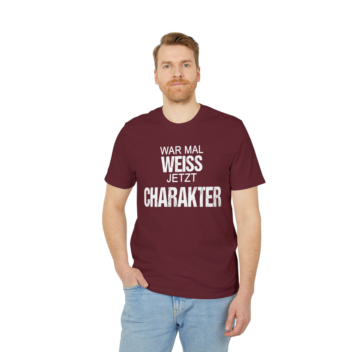 War mal Weiss. Jetzt Charakter. – Unisex T-Shirt