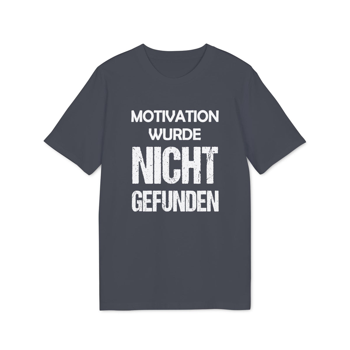 Motivation wurde nicht gefunden – Unisex T-Shirt