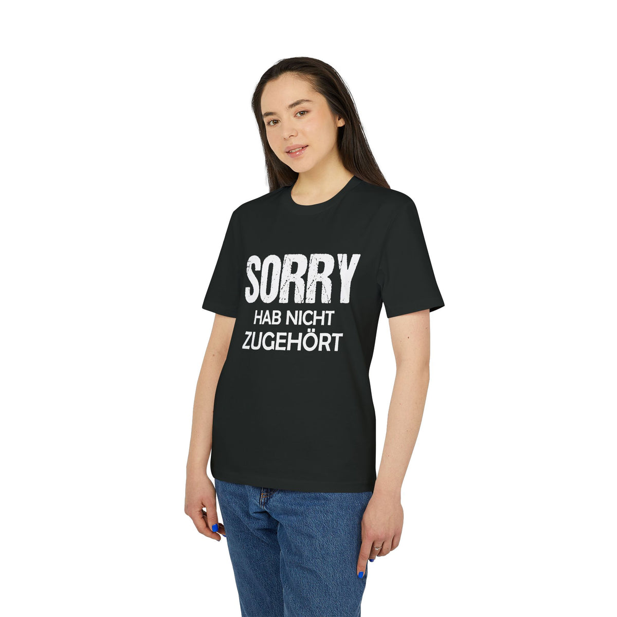 Sorry Hab Nicht Zugehört – Unisex T-Shirt