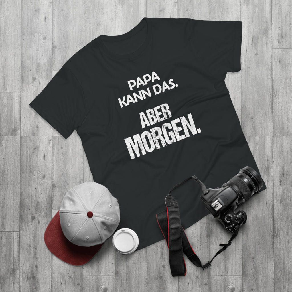 Papa kann das. Aber morgen. – Herren T-Shirt