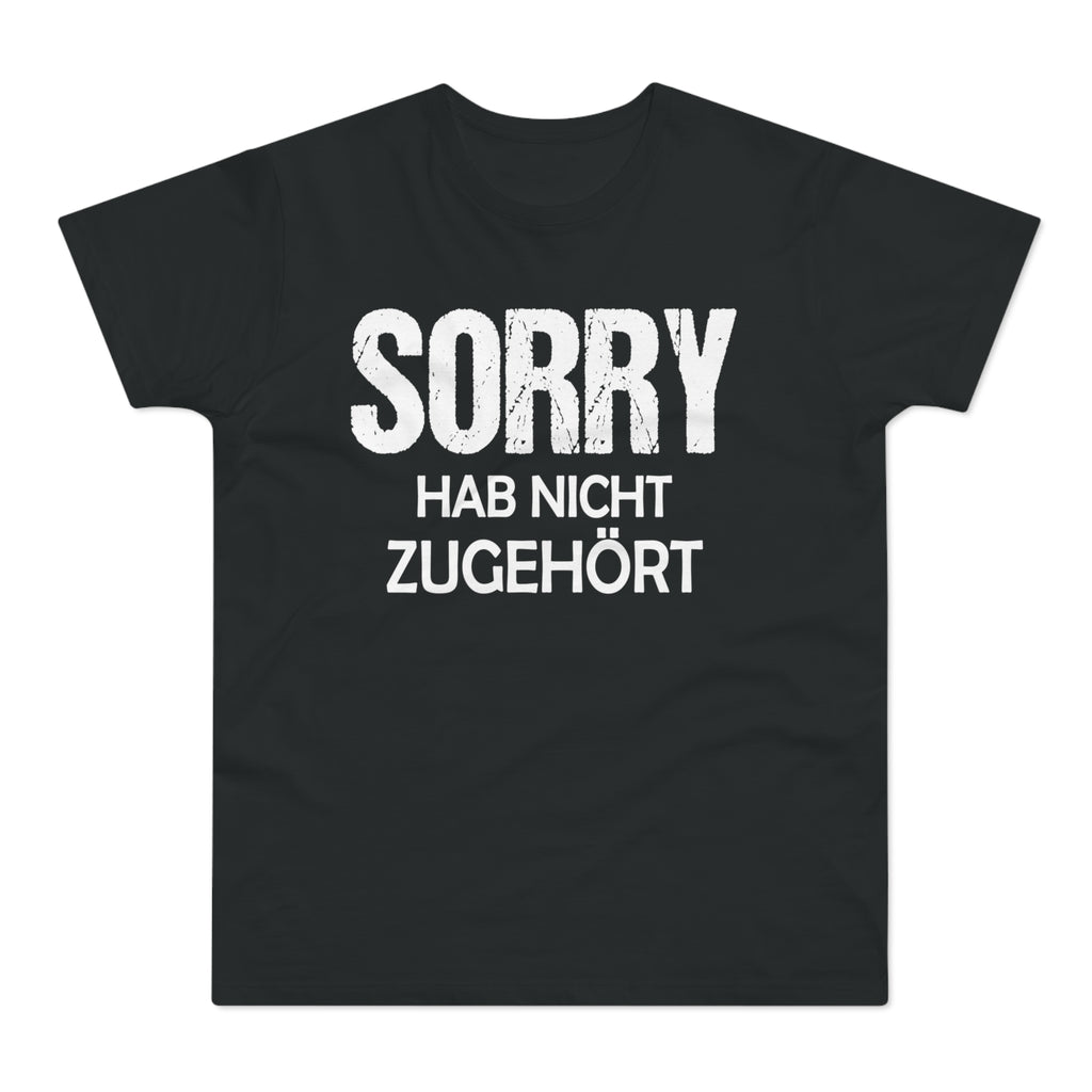 Sorry. Hab nicht zugehört. – Herren T-Shirt