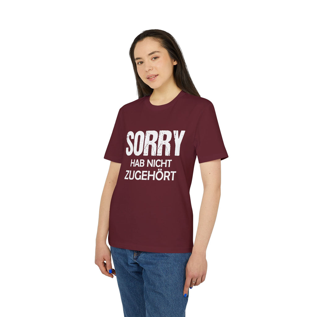 Sorry Hab Nicht Zugehört – Unisex T-Shirt