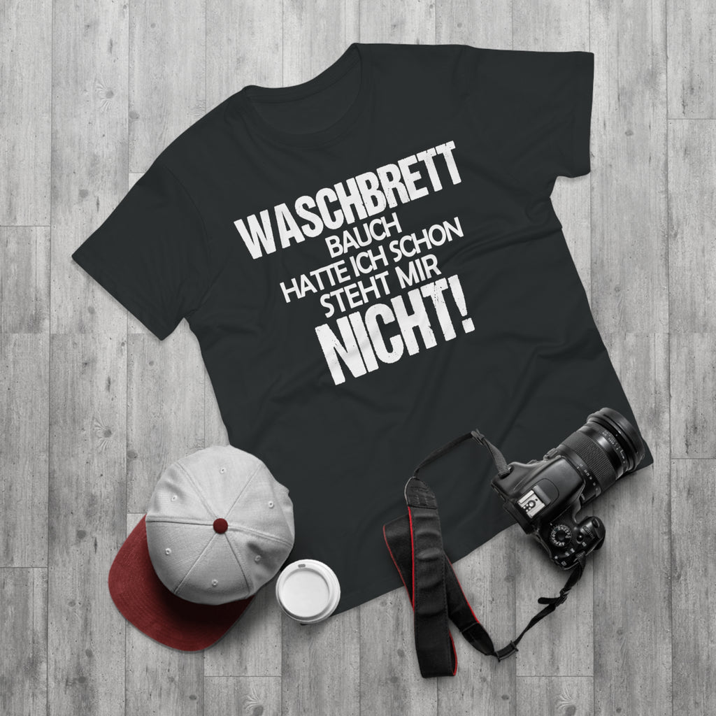 Waschbrettbauch hatte ich schon. Steht mir nicht. – Herren T-Shirt