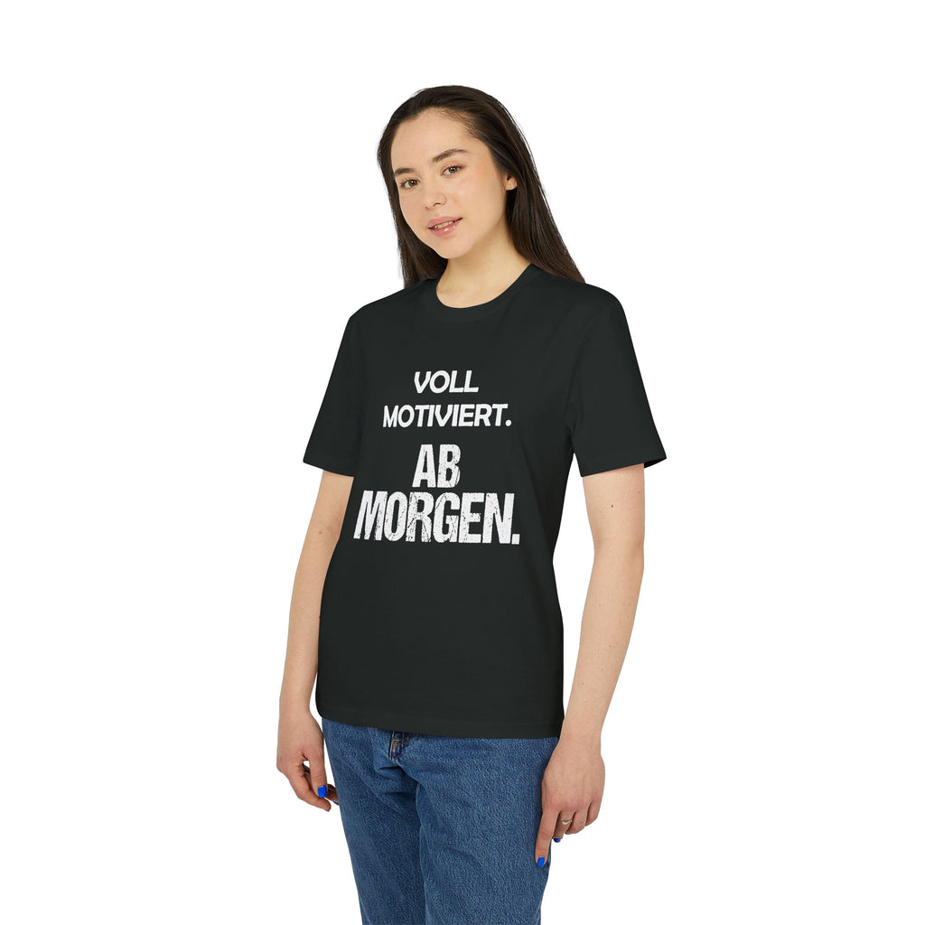 Voll motiviert ab morgen – Unisex T-Shirt