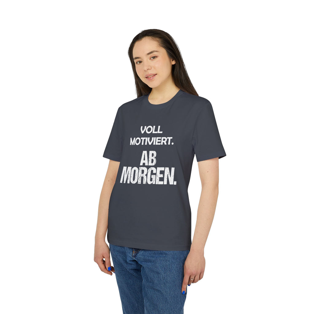 Voll motiviert ab morgen – Unisex T-Shirt