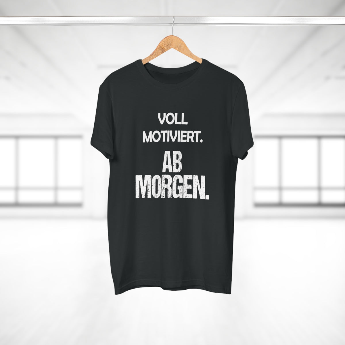 Voll motiviert. Ab morgen. – Herren T-Shirt