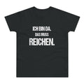 Ich bin da. Das muss reichen. – Herren T-Shirt