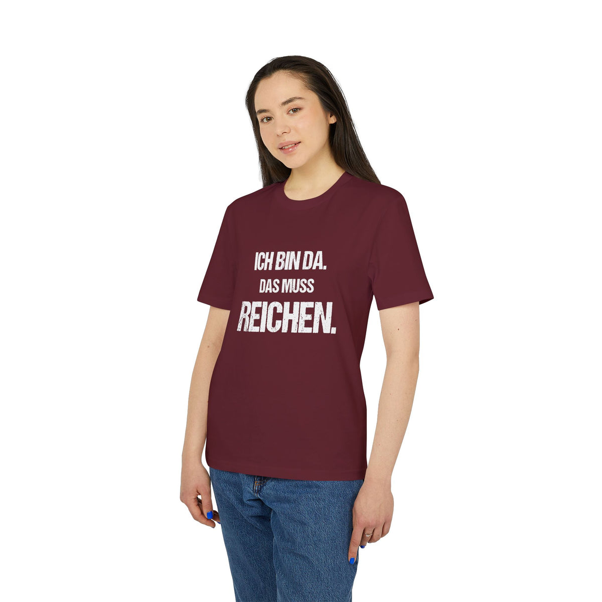 ICH BIN DA. DAS MUSS REICHEN. – Unisex T-Shirt