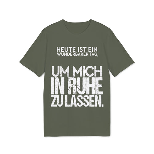 Heute ist ein wunderbarer Tag, um mich in Ruhe zu lassen – Unisex T-Shirt
