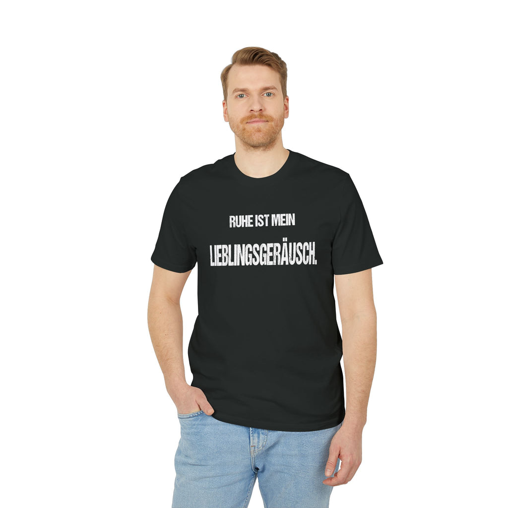 RUHE IST MEIN LIEBLINGSGERÄUSCH. – Unisex T-Shirt