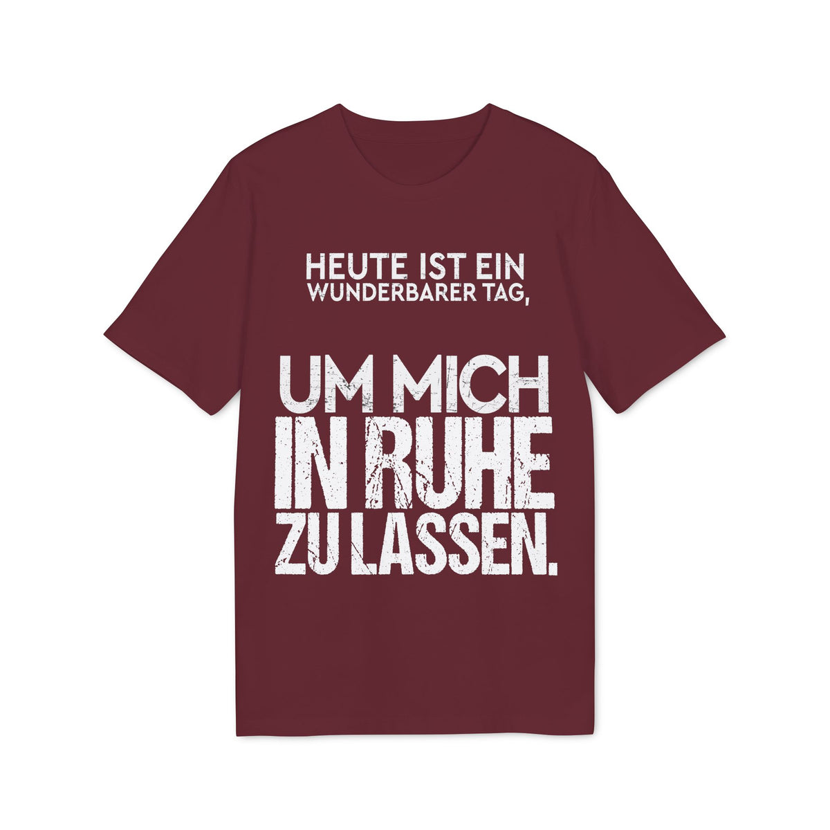 Heute ist ein wunderbarer Tag, um mich in Ruhe zu lassen – Unisex T-Shirt