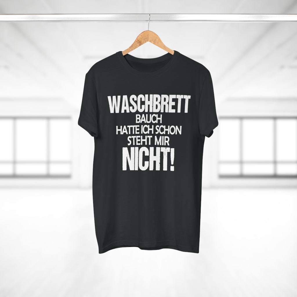Waschbrettbauch hatte ich schon. Steht mir nicht. – Herren T-Shirt