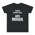 Papa kann das. Aber morgen. – Herren T-Shirt