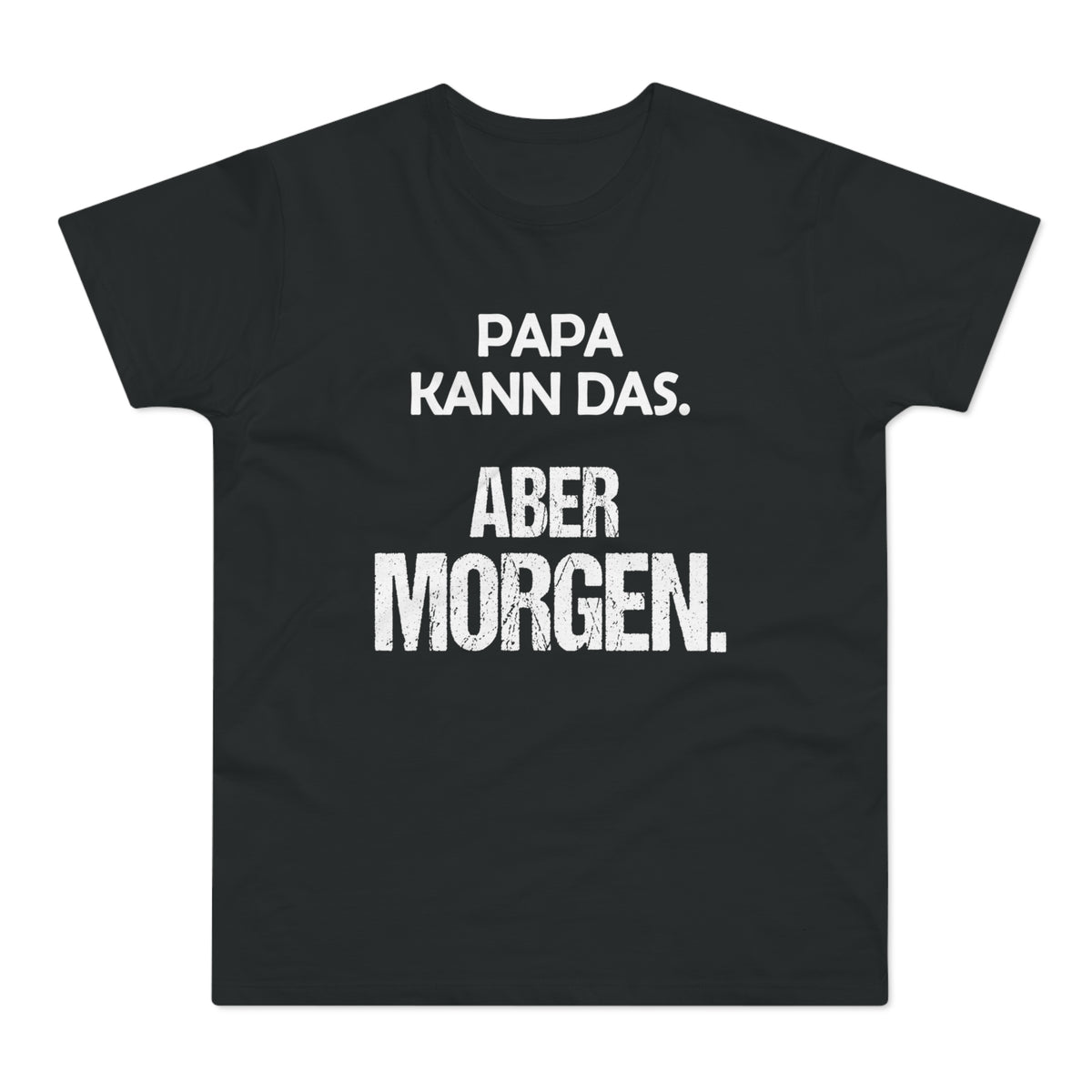 Papa kann das. Aber morgen. – Herren T-Shirt