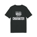 War mal Weiss. Jetzt Charakter. – Unisex T-Shirt
