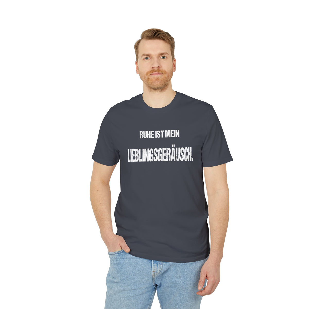 RUHE IST MEIN LIEBLINGSGERÄUSCH. – Unisex T-Shirt