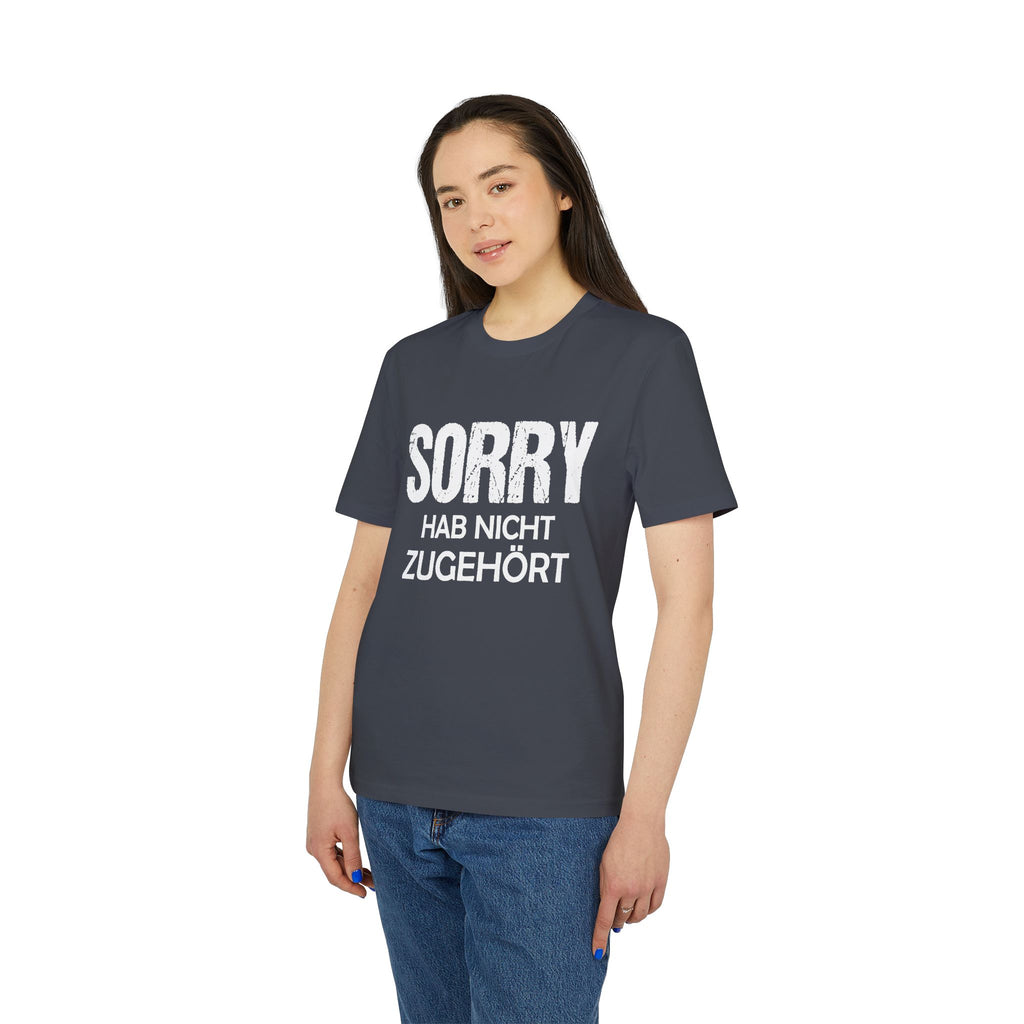 Sorry Hab Nicht Zugehört – Unisex T-Shirt