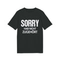 Sorry Hab Nicht Zugehört – Unisex T-Shirt