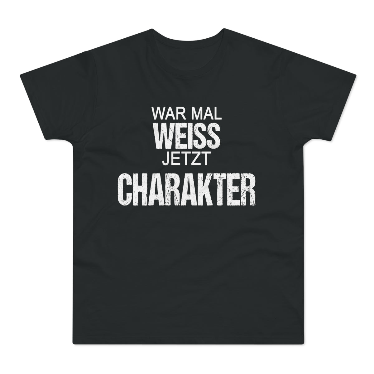War mal weiß. Jetzt Charakter. – Herren T-Shirt