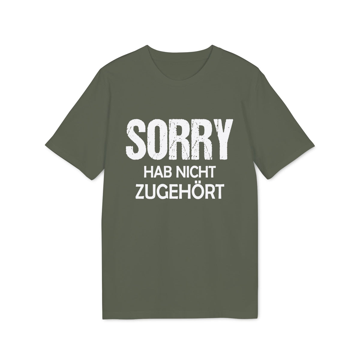 Sorry Hab Nicht Zugehört – Unisex T-Shirt