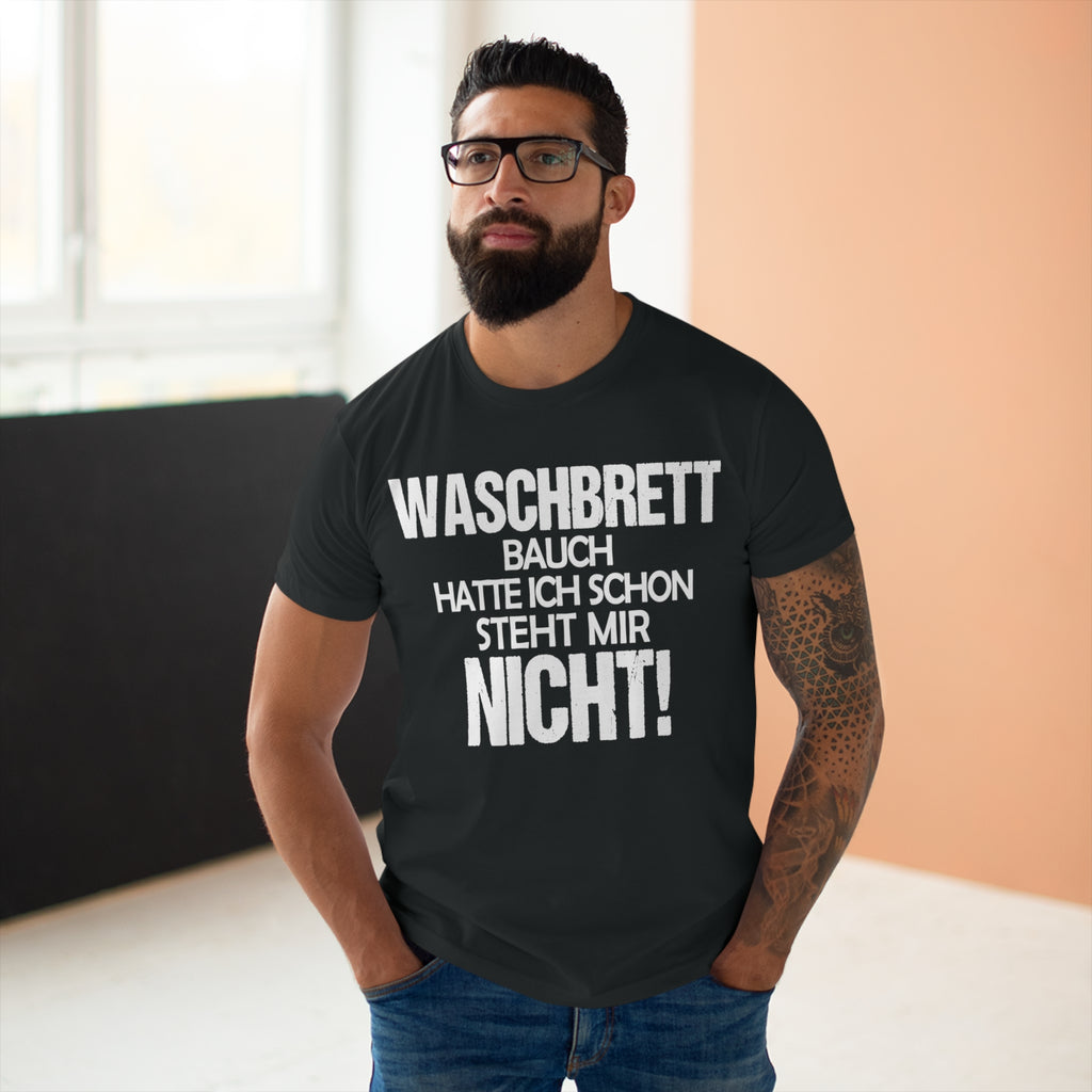 Waschbrettbauch hatte ich schon. Steht mir nicht. – Herren T-Shirt
