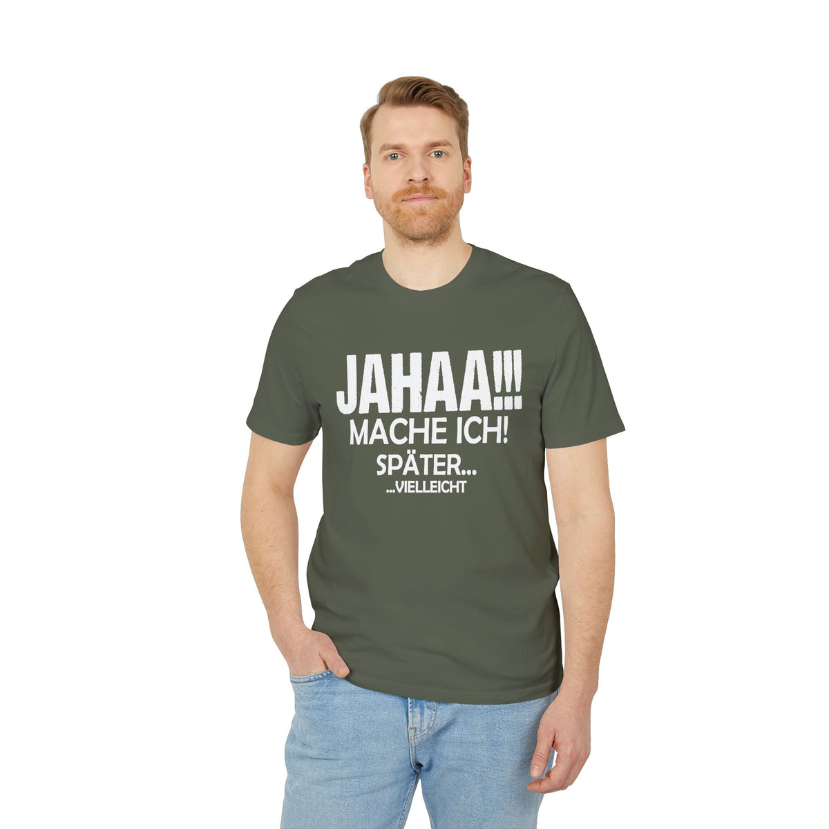 Jahaa Mache Ich Später Vielleicht – Unisex T-Shirt