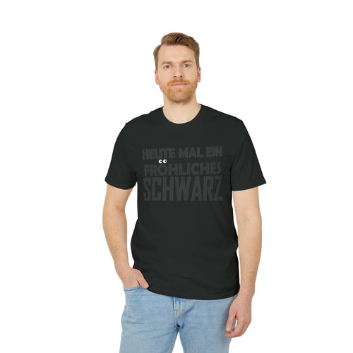 Heute mal ein fröhliches Schwarz – Unisex T-Shirt