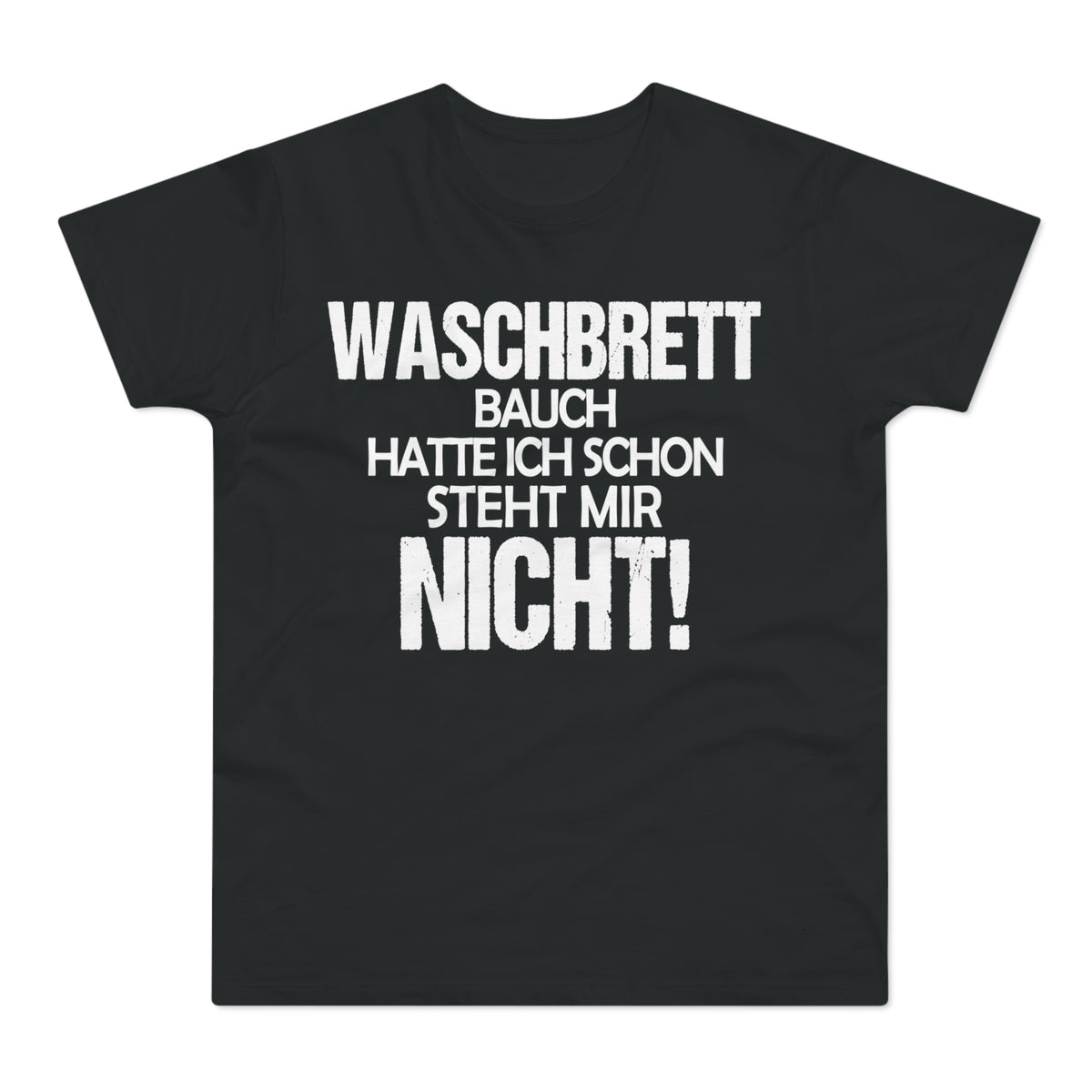Waschbrettbauch hatte ich schon. Steht mir nicht. – Herren T-Shirt