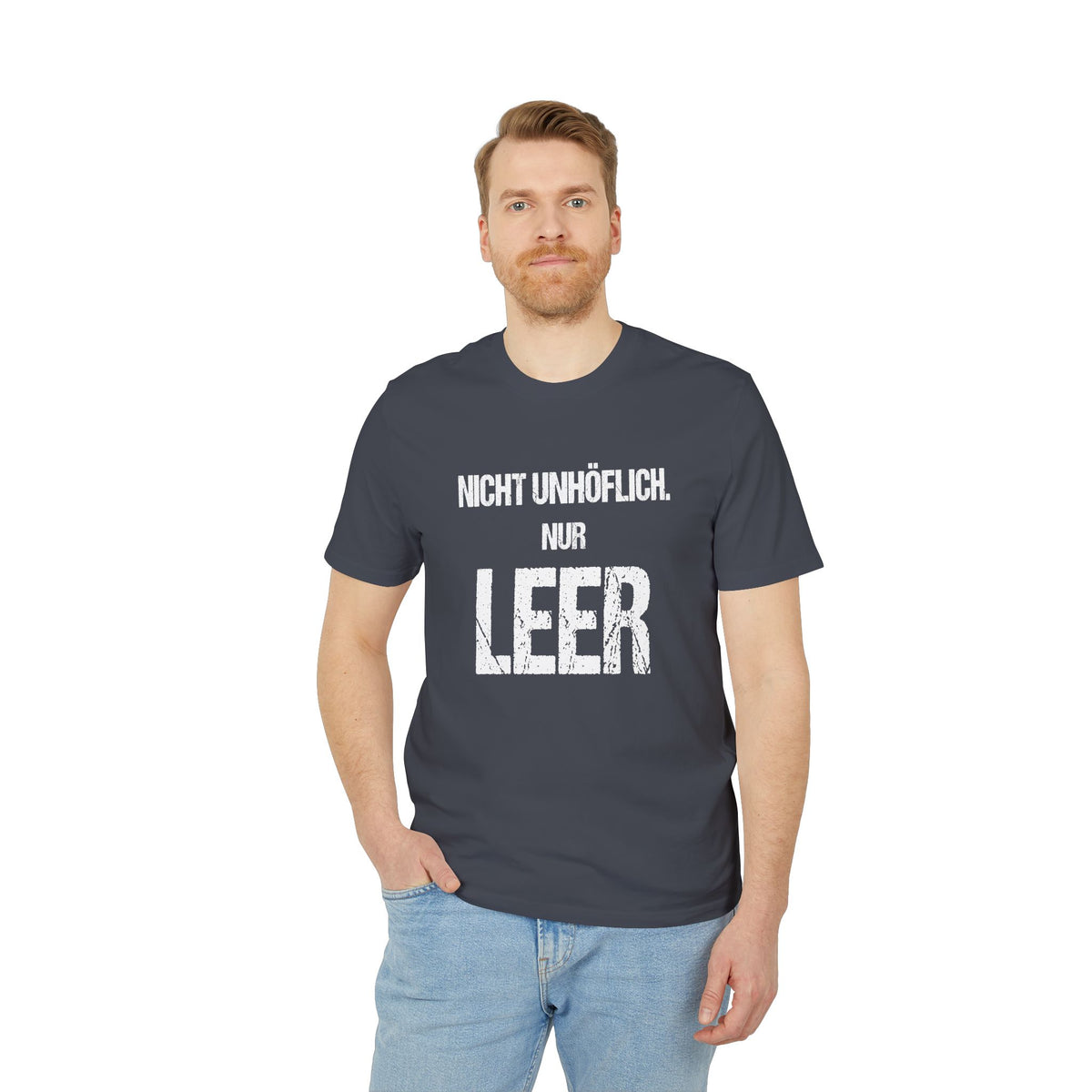 NICHT UNHÖFLICH. NUR LEER. – Unisex T-Shirt
