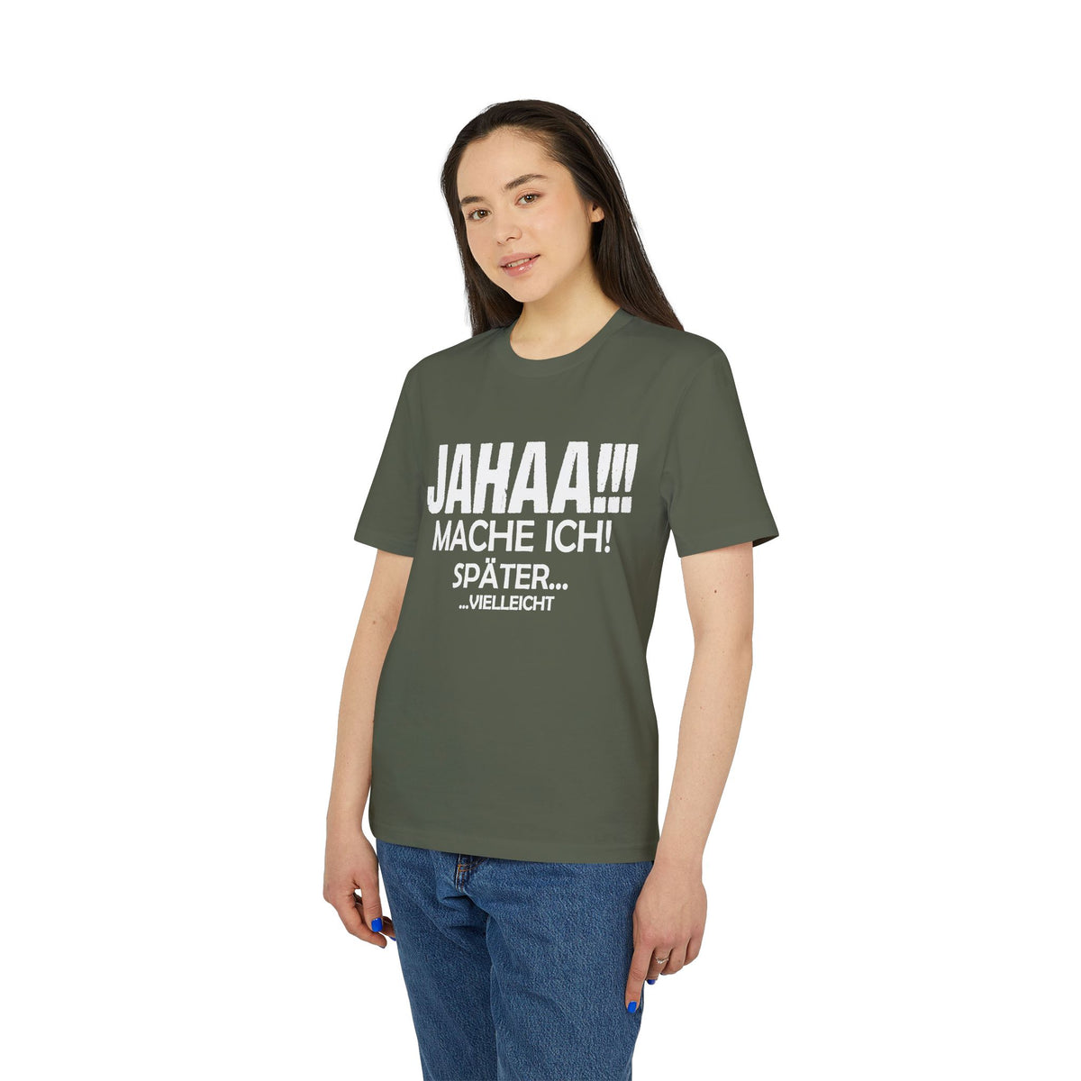 Jahaa Mache Ich Später Vielleicht – Unisex T-Shirt