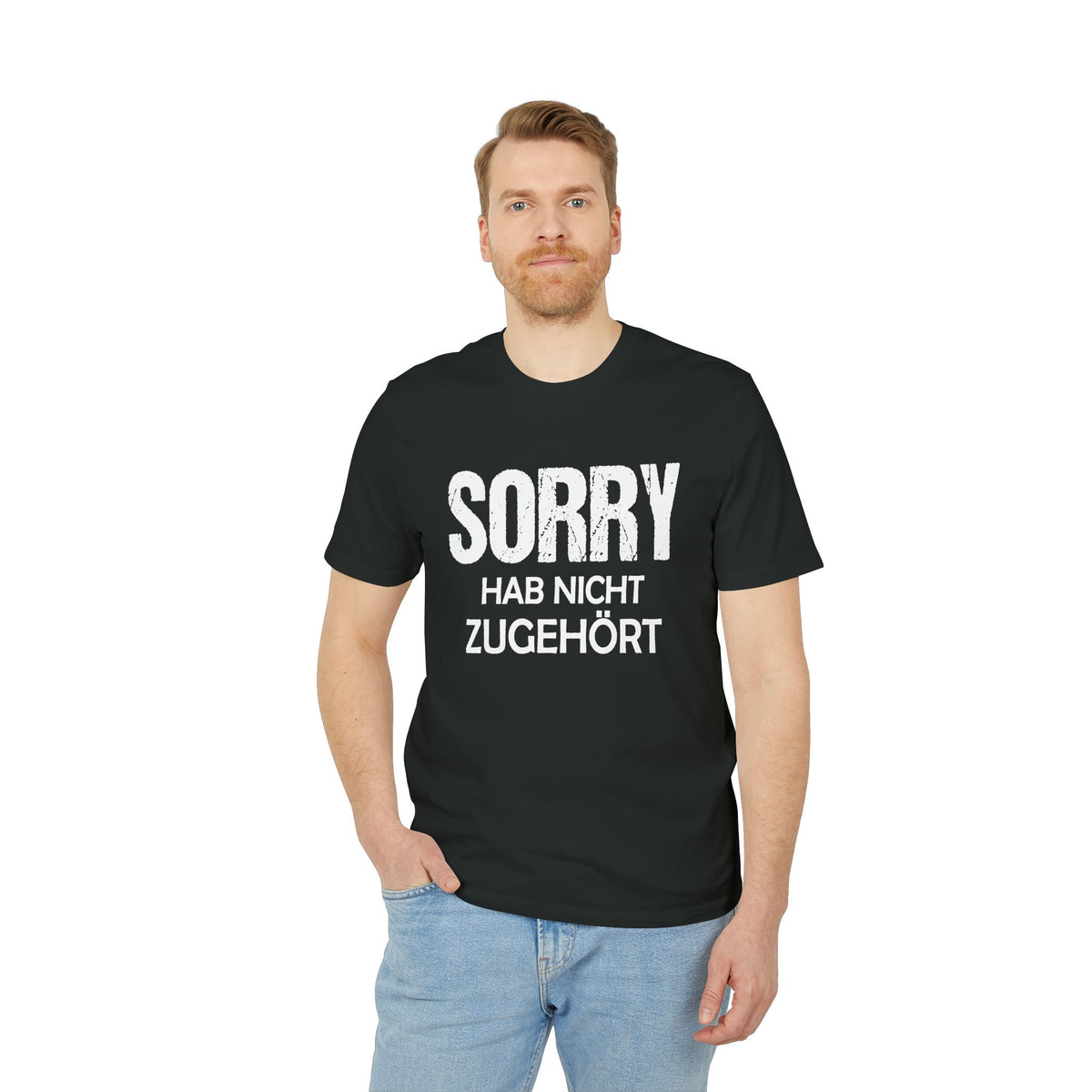 Sorry Hab Nicht Zugehört – Unisex T-Shirt