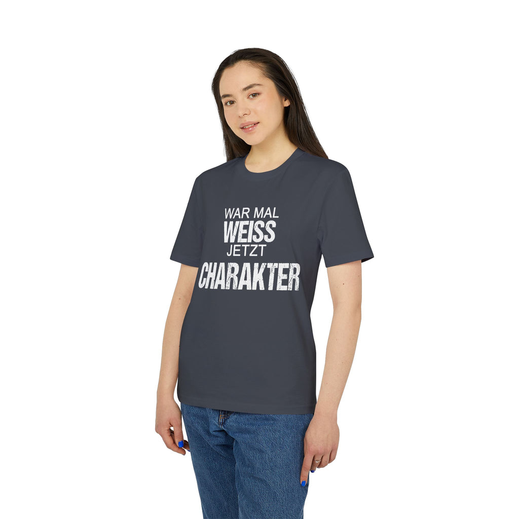 War mal Weiss. Jetzt Charakter. – Unisex T-Shirt