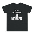 Voll motiviert. Ab morgen. – Herren T-Shirt