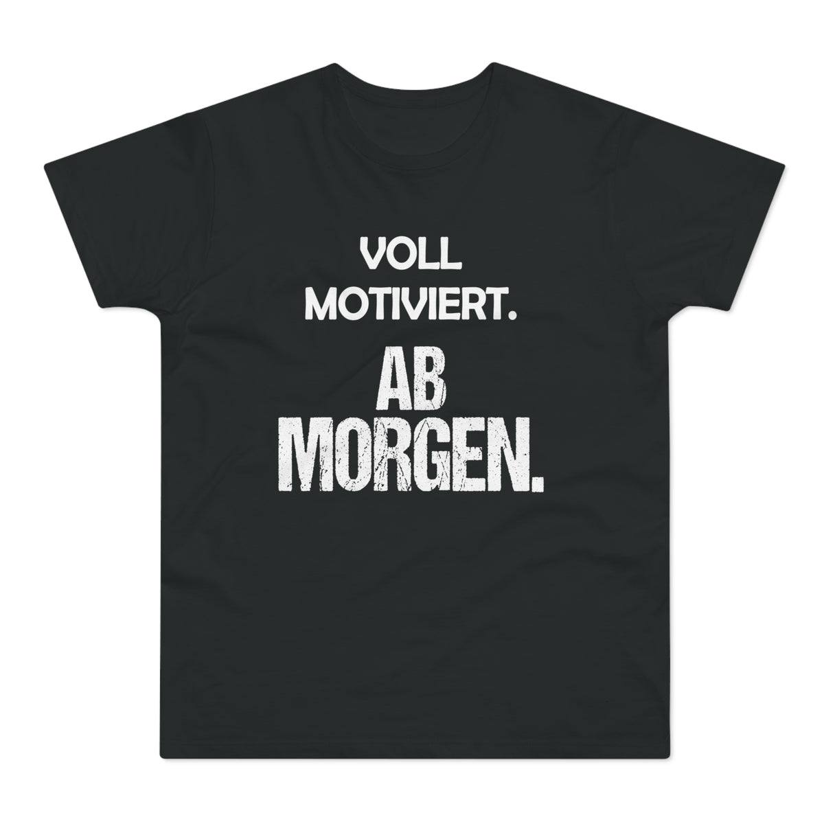 Voll motiviert. Ab morgen. – Herren T-Shirt