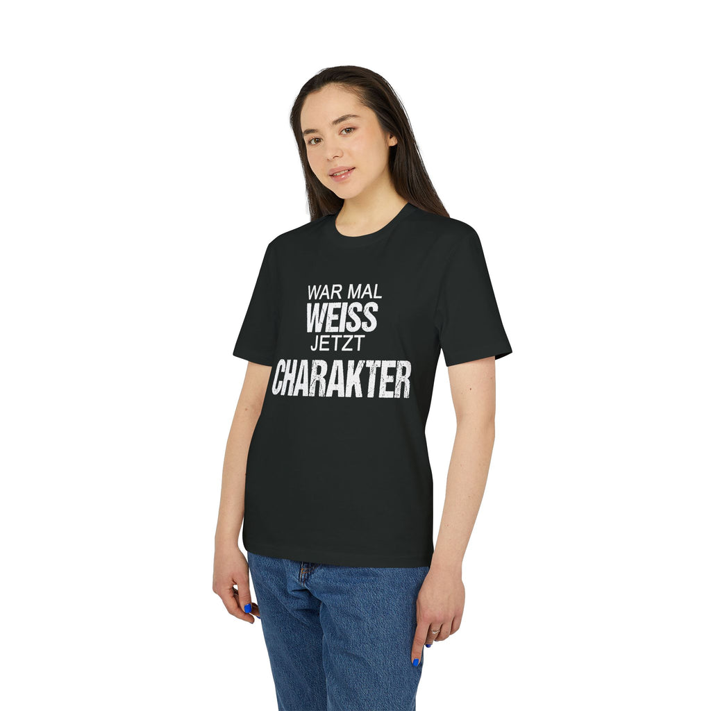 War mal Weiss. Jetzt Charakter. – Unisex T-Shirt