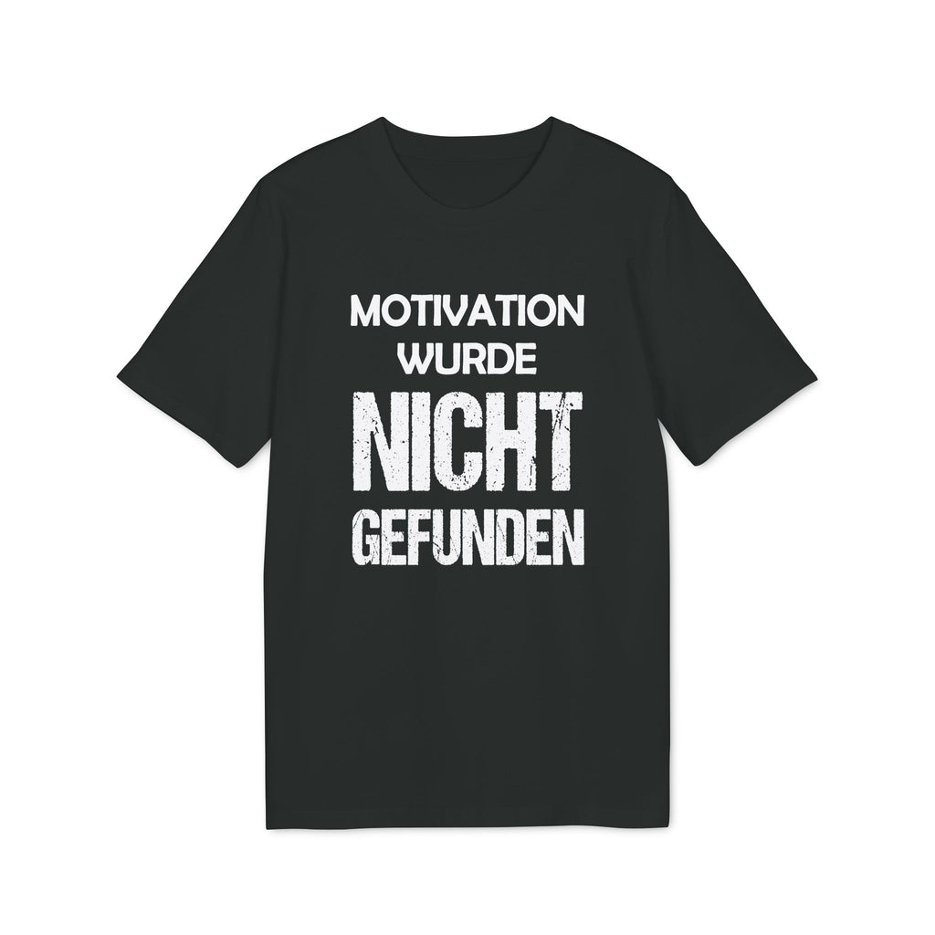 Motivation wurde nicht gefunden – Unisex T-Shirt