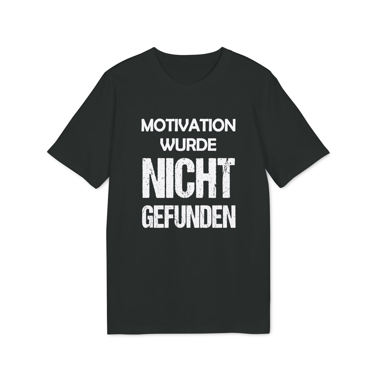 Motivation wurde nicht gefunden – Unisex T-Shirt