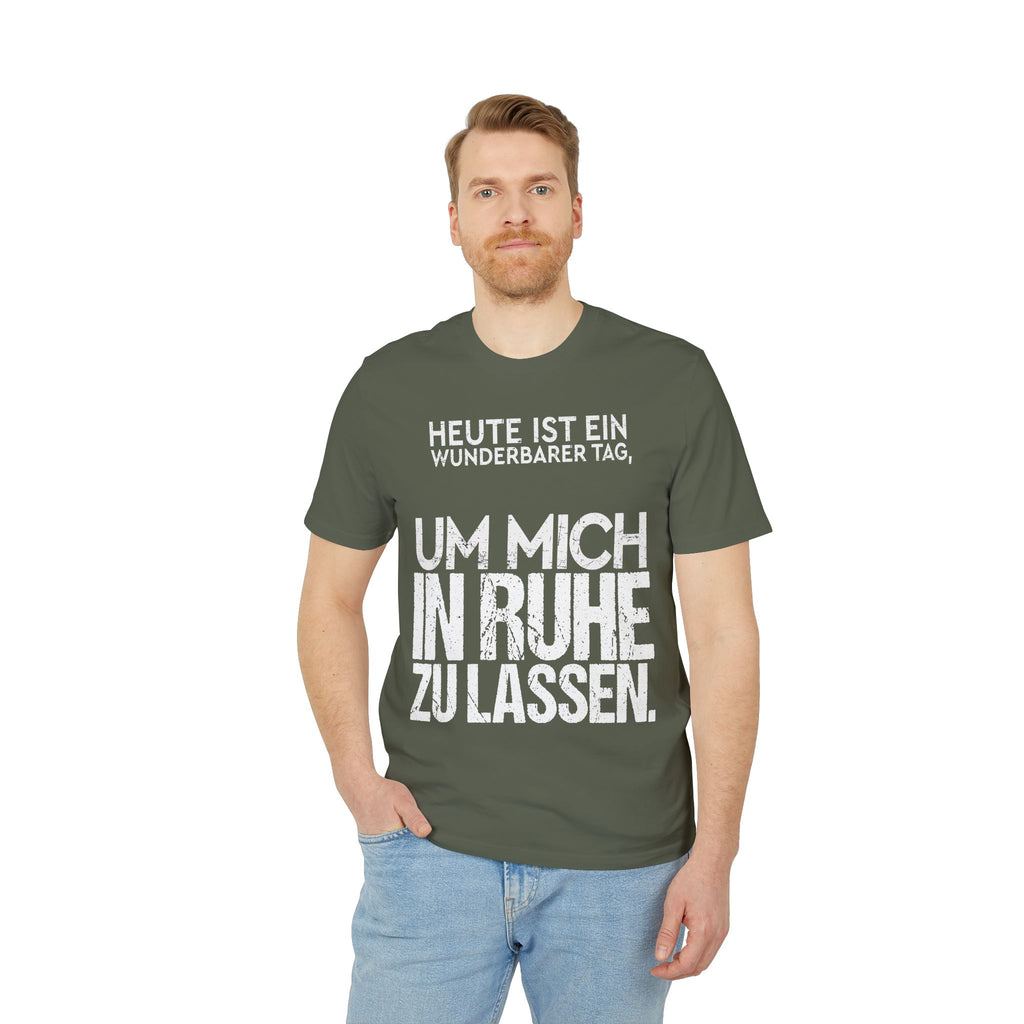 Heute ist ein wunderbarer Tag, um mich in Ruhe zu lassen – Unisex T-Shirt