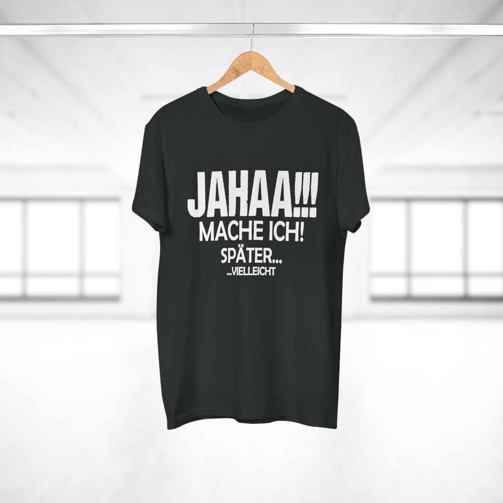 Jahaa. Mache ich später. Vielleicht. – Herren T-Shirt