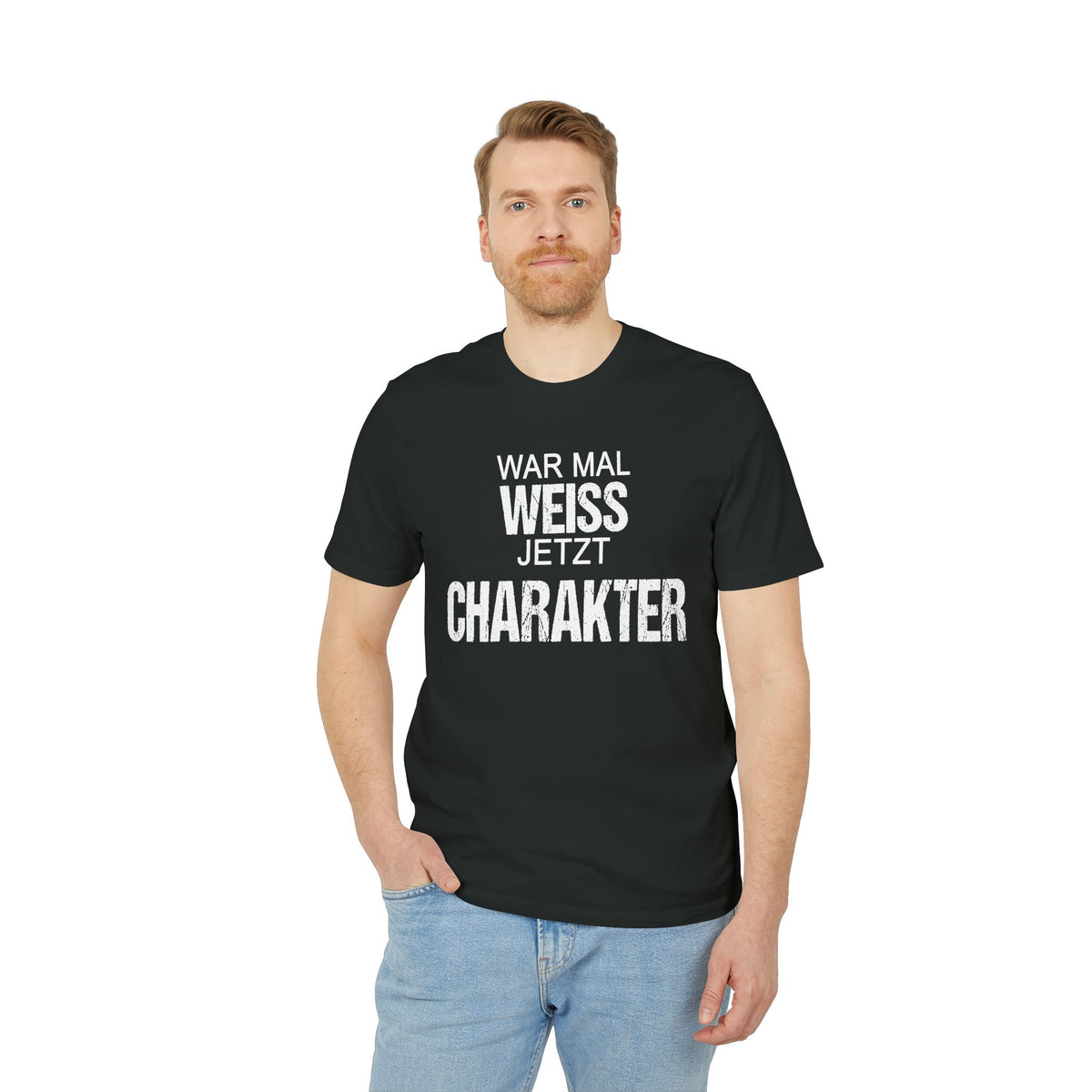 War mal Weiss. Jetzt Charakter. – Unisex T-Shirt