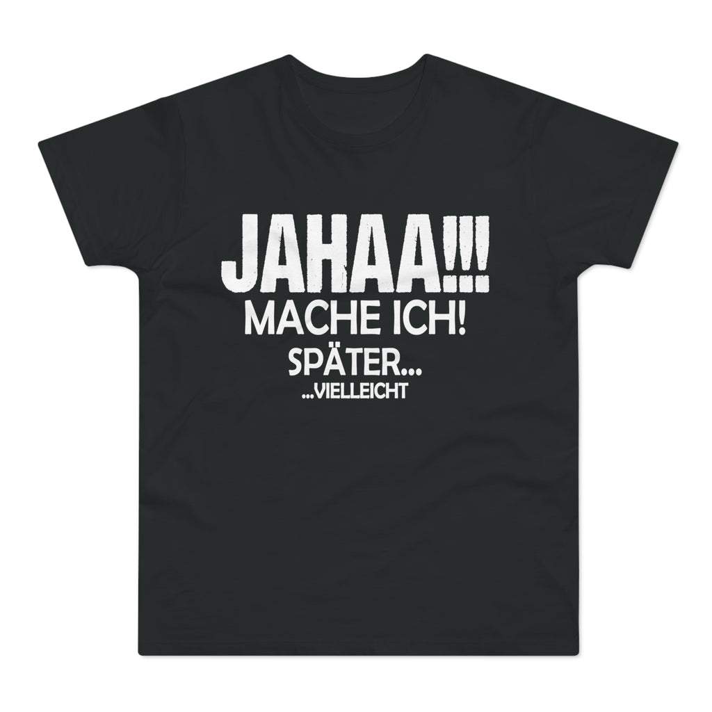 Jahaa. Mache ich später. Vielleicht. – Herren T-Shirt