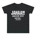 Jahaa. Mache ich später. Vielleicht. – Herren T-Shirt