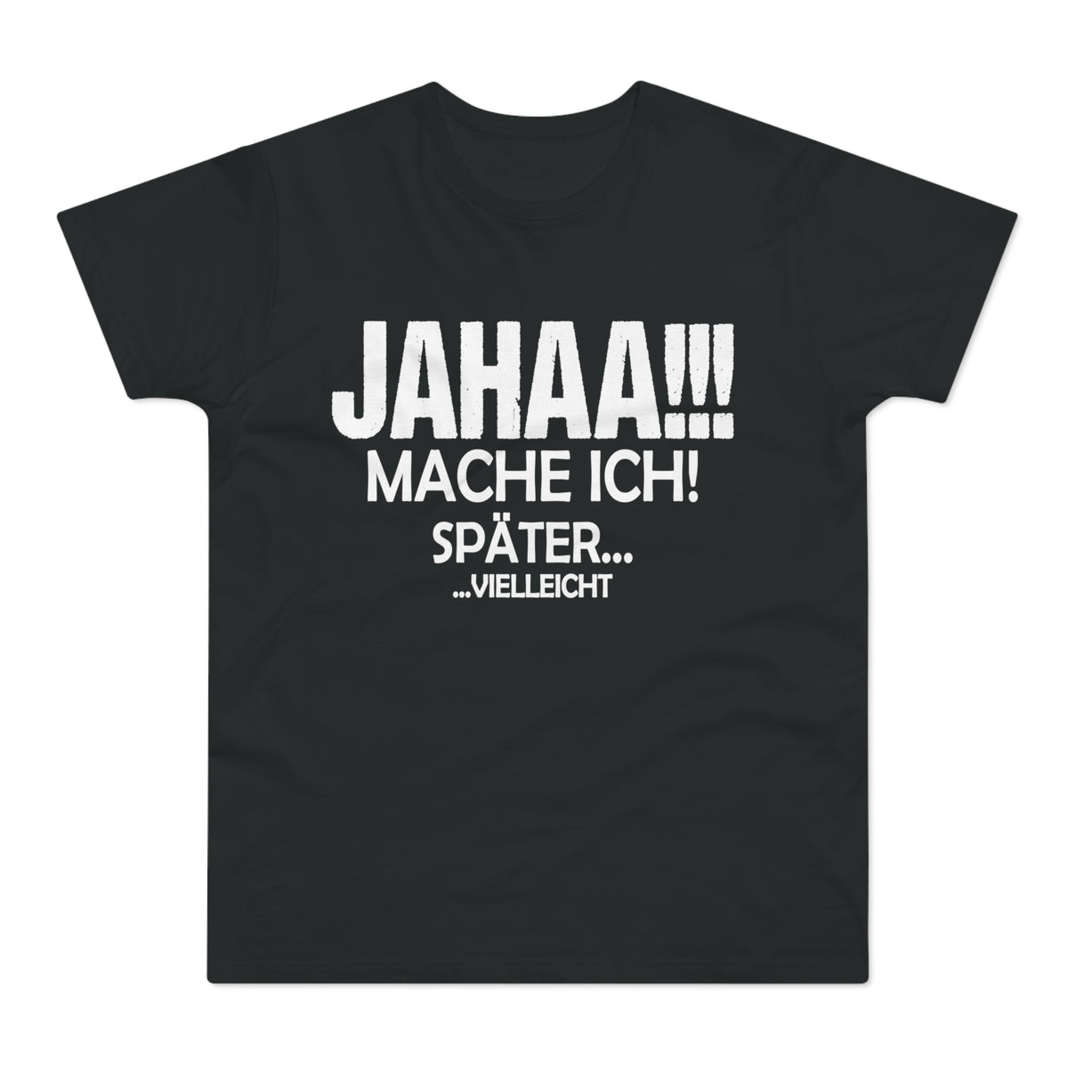 Jahaa. Mache ich später. Vielleicht. – Herren T-Shirt