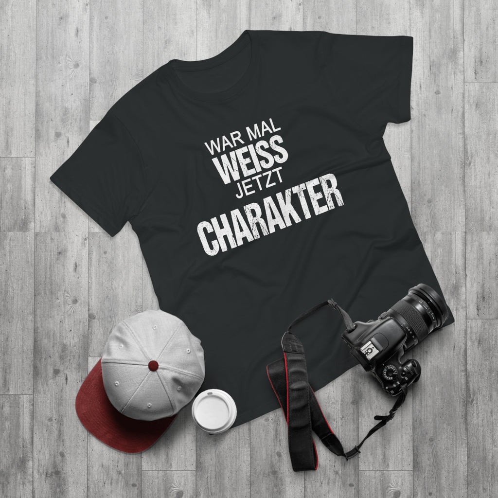 War mal weiß. Jetzt Charakter. – Herren T-Shirt