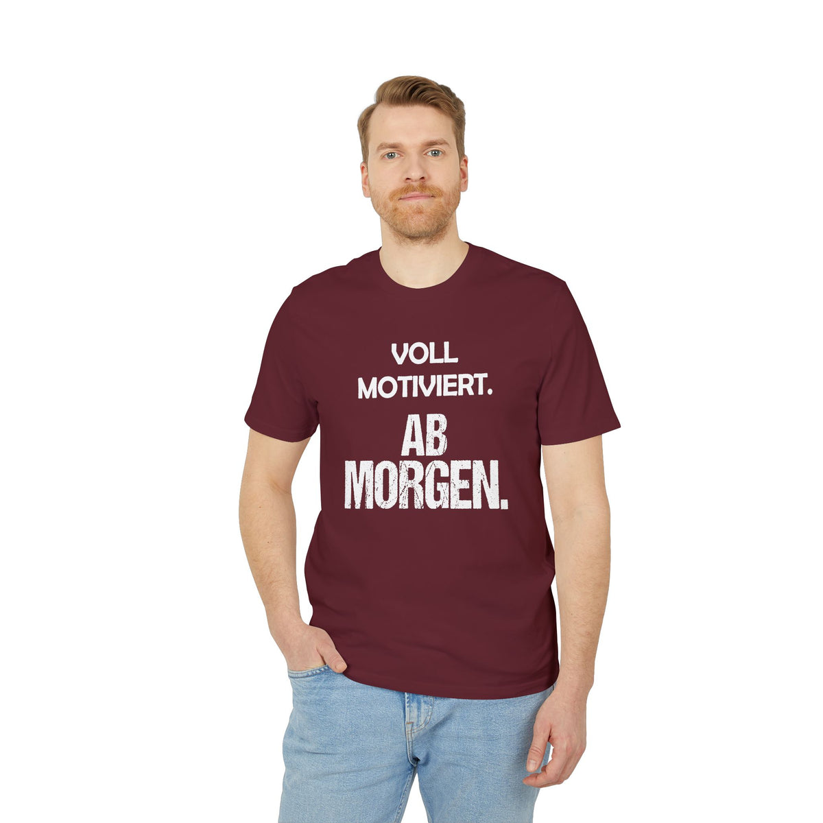 Voll motiviert ab morgen – Unisex T-Shirt
